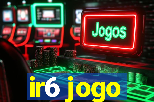 ir6 jogo